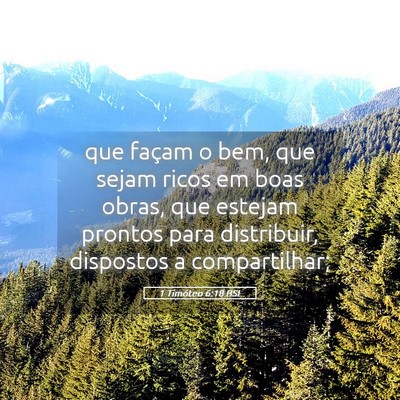 Picture 05 - 1 Timóteo 6:18 BSL - que façam o bem, que sejam ricos em boas obras, - Bible Verse Picture