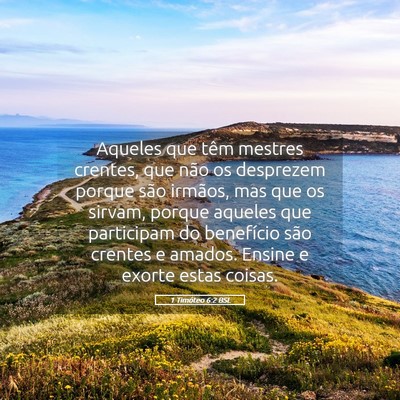 Picture 05 - 1 Timóteo 6:2 BSL - Aqueles que têm mestres crentes, que não os - Bible Verse Picture