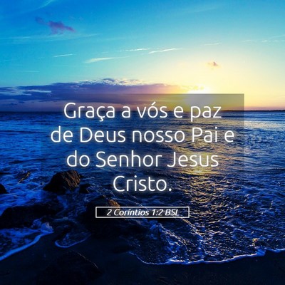 Picture 05 - 2 Coríntios 1:2 BSL - Graça a vós e paz de Deus nosso Pai e do Senhor - Bible Verse Picture