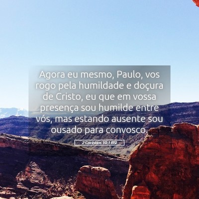 Picture 05 - 2 Coríntios 10:1 BSL - Agora eu mesmo, Paulo, vos rogo pela humildade e - Bible Verse Picture