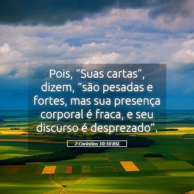 Picture 05 - 2 Coríntios 10:10 BSL - Pois, “Suas cartas”, dizem, “são pesadas e - Bible Verse Picture