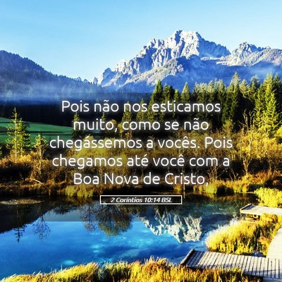 Picture 05 - 2 Coríntios 10:14 BSL - Pois não nos esticamos muito, como se não - Bible Verse Picture