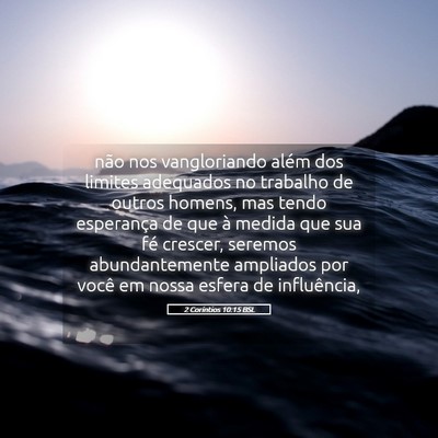 Picture 05 - 2 Coríntios 10:15 BSL - não nos vangloriando além dos limites adequados - Bible Verse Picture