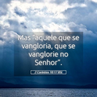 Picture 05 - 2 Coríntios 10:17 BSL - Mas “aquele que se vangloria, que se vanglorie - Bible Verse Picture