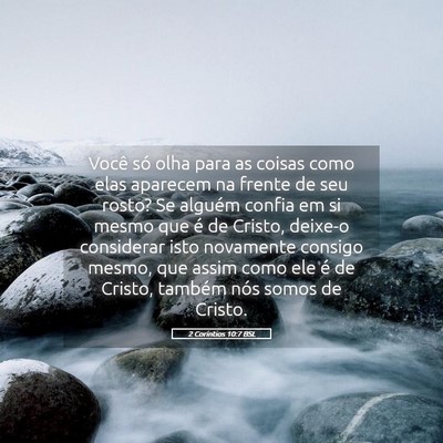 Picture 05 - 2 Coríntios 10:7 BSL - Você só olha para as coisas como elas aparecem - Bible Verse Picture