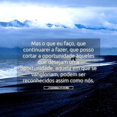 Picture 05 - 2 Coríntios 11:12 BSL - Mas o que eu faço, que continuarei a fazer, que - Bible Verse Picture