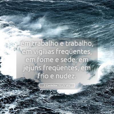 Picture 05 - 2 Coríntios 11:27 BSL - em trabalho e trabalho, em vigílias freqüentes, - Bible Verse Picture
