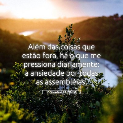 Picture 05 - 2 Coríntios 11:28 BSL - Além das coisas que estão fora, há o que me - Bible Verse Picture