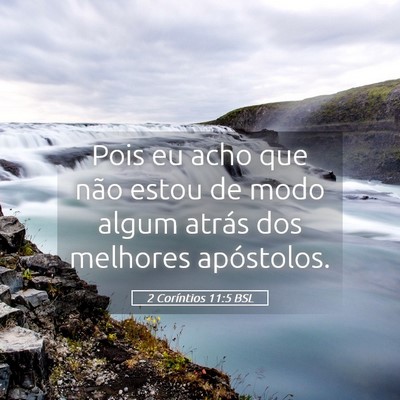 Picture 05 - 2 Coríntios 11:5 BSL - Pois eu acho que não estou de modo algum atrás - Bible Verse Picture