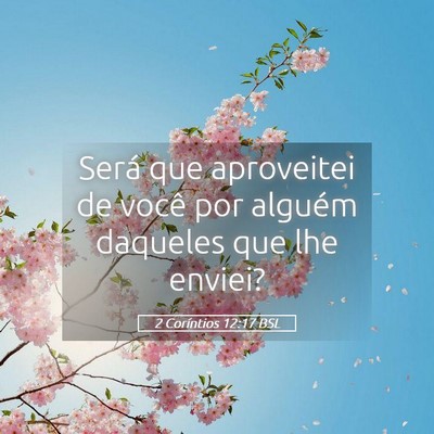 Picture 05 - 2 Coríntios 12:17 BSL - Será que aproveitei de você por alguém - Bible Verse Picture