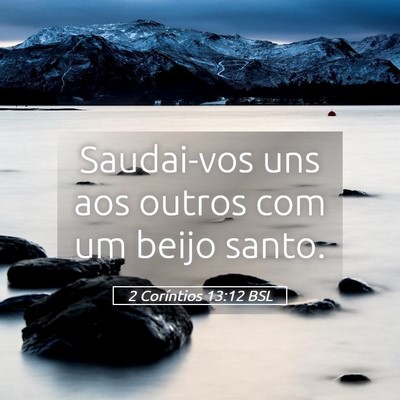 Picture 05 - 2 Coríntios 13:12 BSL - Saudai-vos uns aos outros com um beijo - Bible Verse Picture