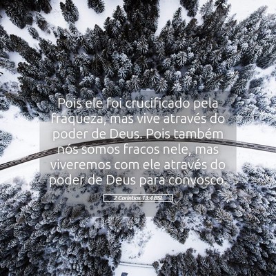Picture 05 - 2 Coríntios 13:4 BSL - Pois ele foi crucificado pela fraqueza, mas vive - Bible Verse Picture