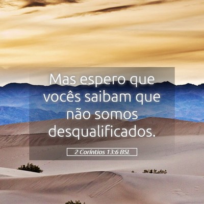 Picture 05 - 2 Coríntios 13:6 BSL - Mas espero que vocês saibam que não somos - Bible Verse Picture