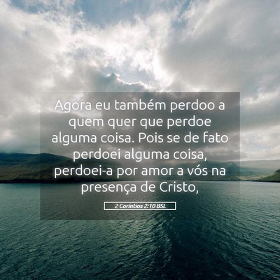 Picture 05 - 2 Coríntios 2:10 BSL - Agora eu também perdoo a quem quer que perdoe - Bible Verse Picture