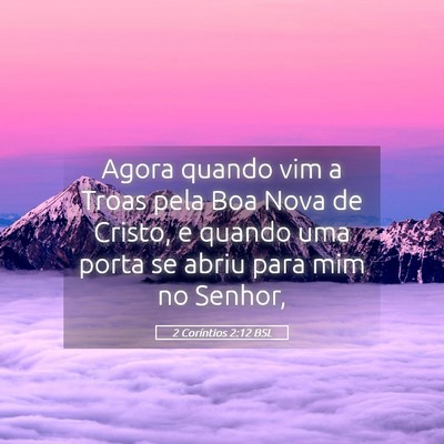 Picture 05 - 2 Coríntios 2:12 BSL - Agora quando vim a Troas pela Boa Nova de Cristo, - Bible Verse Picture
