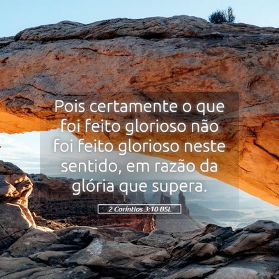 Picture 05 - 2 Coríntios 3:10 BSL - Pois certamente o que foi feito glorioso não foi - Bible Verse Picture