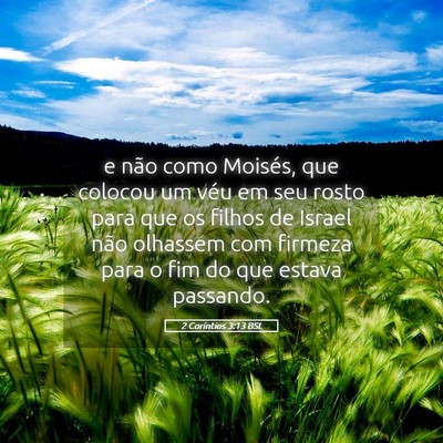 Picture 05 - 2 Coríntios 3:13 BSL - e não como Moisés, que colocou um véu em seu - Bible Verse Picture