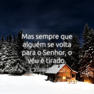Picture 05 - 2 Coríntios 3:16 BSL - Mas sempre que alguém se volta para o Senhor, o - Bible Verse Picture