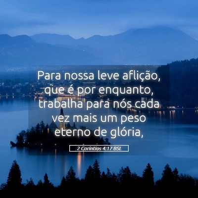 Picture 05 - 2 Coríntios 4:17 BSL - Para nossa leve aflição, que é por enquanto, - Bible Verse Picture