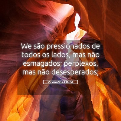 Picture 05 - 2 Coríntios 4:8 BSL - We são pressionados de todos os lados, mas não - Bible Verse Picture