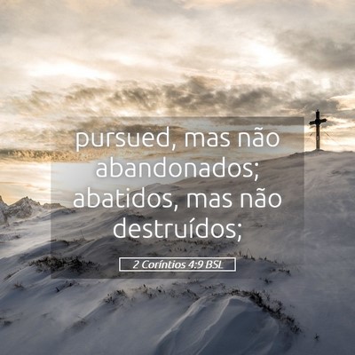 Picture 05 - 2 Coríntios 4:9 BSL - pursued, mas não abandonados; abatidos, mas não - Bible Verse Picture