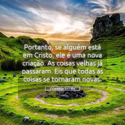 Picture 05 - 2 Coríntios 5:17 BSL - Portanto, se alguém está em Cristo, ele é uma - Bible Verse Picture