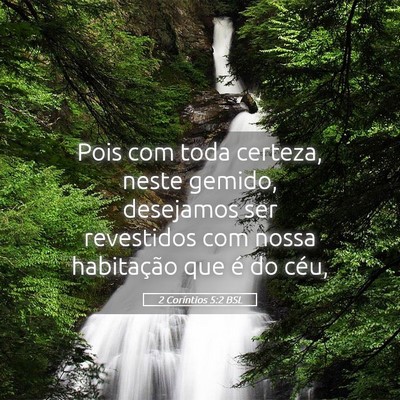 Picture 05 - 2 Coríntios 5:2 BSL - Pois com toda certeza, neste gemido, desejamos - Bible Verse Picture