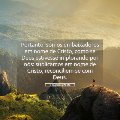 Picture 05 - 2 Coríntios 5:20 BSL - Portanto, somos embaixadores em nome de Cristo, - Bible Verse Picture