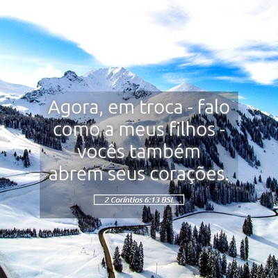 Picture 05 - 2 Coríntios 6:13 BSL - Agora, em troca - falo como a meus filhos - - Bible Verse Picture