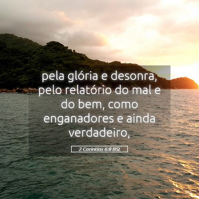 Picture 05 - 2 Coríntios 6:8 BSL - pela glória e desonra, pelo relatório do mal e - Bible Verse Picture