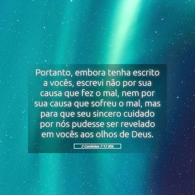 Picture 05 - 2 Coríntios 7:12 BSL - Portanto, embora tenha escrito a vocês, escrevi - Bible Verse Picture