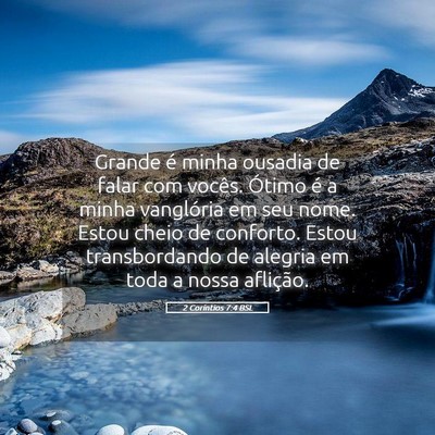 Picture 05 - 2 Coríntios 7:4 BSL - Grande é minha ousadia de falar com vocês. - Bible Verse Picture