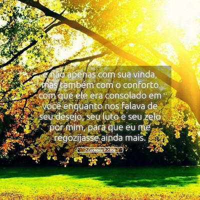 Picture 05 - 2 Coríntios 7:7 BSL - e não apenas com sua vinda, mas também com o - Bible Verse Picture
