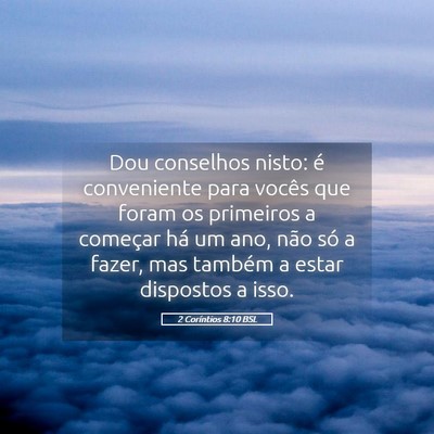 Picture 05 - 2 Coríntios 8:10 BSL - Dou conselhos nisto: é conveniente para vocês - Bible Verse Picture