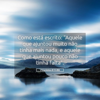 Picture 05 - 2 Coríntios 8:15 BSL - Como está escrito: “Aquele que ajuntou muito - Bible Verse Picture
