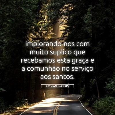 Picture 05 - 2 Coríntios 8:4 BSL - implorando-nos com muito suplico que recebamos - Bible Verse Picture
