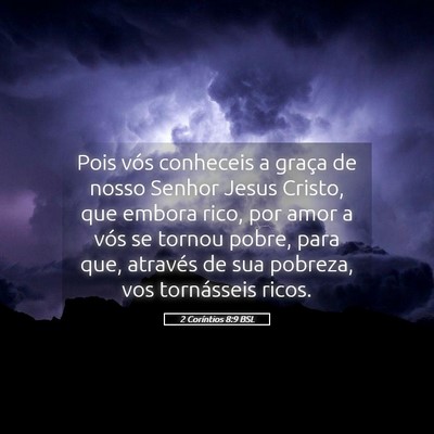 Picture 05 - 2 Coríntios 8:9 BSL - Pois vós conheceis a graça de nosso Senhor - Bible Verse Picture