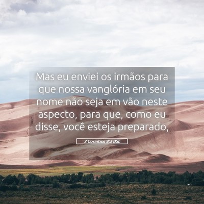 Picture 05 - 2 Coríntios 9:3 BSL - Mas eu enviei os irmãos para que nossa - Bible Verse Picture