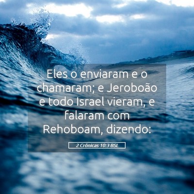 Picture 05 - 2 Crônicas 10:3 BSL - Eles o enviaram e o chamaram; e Jeroboão e todo - Bible Verse Picture