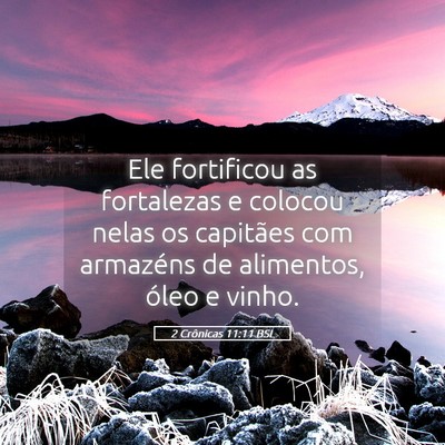 Picture 05 - 2 Crônicas 11:11 BSL - Ele fortificou as fortalezas e colocou nelas os - Bible Verse Picture