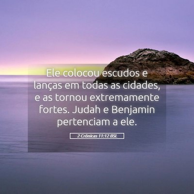 Picture 05 - 2 Crônicas 11:12 BSL - Ele colocou escudos e lanças em todas as - Bible Verse Picture