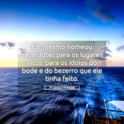 Picture 05 - 2 Crônicas 11:15 BSL - Ele mesmo nomeou sacerdotes para os lugares - Bible Verse Picture