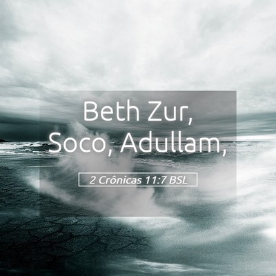 Picture 05 - 2 Crônicas 11:7 BSL - Beth Zur, Soco, - Bible Verse Picture
