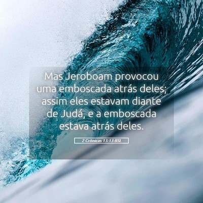 Picture 05 - 2 Crônicas 13:13 BSL - Mas Jeroboam provocou uma emboscada atrás deles; - Bible Verse Picture