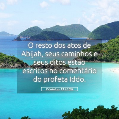 Picture 05 - 2 Crônicas 13:22 BSL - O resto dos atos de Abijah, seus caminhos e seus - Bible Verse Picture