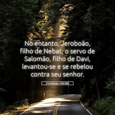 Picture 05 - 2 Crônicas 13:6 BSL - No entanto, Jeroboão, filho de Nebat, o servo de - Bible Verse Picture