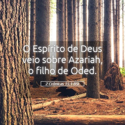 Picture 05 - 2 Crônicas 15:1 BSL - O Espírito de Deus veio sobre Azariah, o filho - Bible Verse Picture