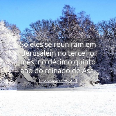 Picture 05 - 2 Crônicas 15:10 BSL - So eles se reuniram em Jerusalém no terceiro - Bible Verse Picture