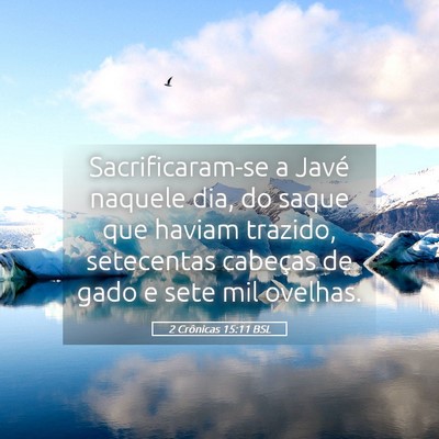 Picture 05 - 2 Crônicas 15:11 BSL - Sacrificaram-se a Javé naquele dia, do saque que - Bible Verse Picture
