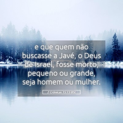 Picture 05 - 2 Crônicas 15:13 BSL - e que quem não buscasse a Javé, o Deus de - Bible Verse Picture